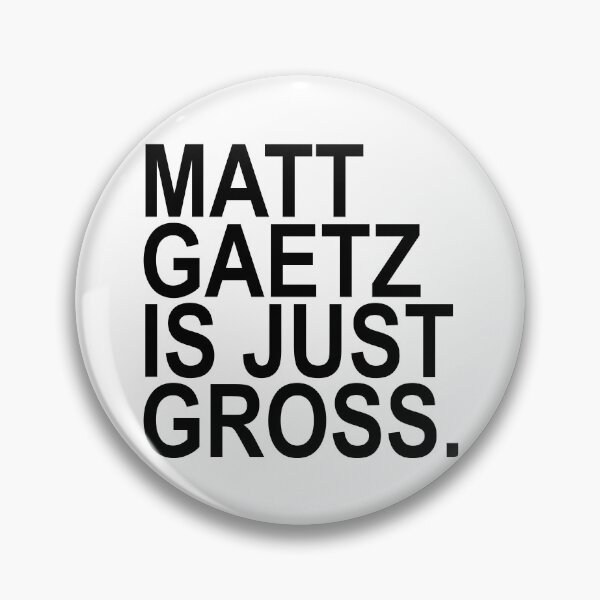 Item preview, Matt Gaetz is just gross designed and sold by Thelittlelord.