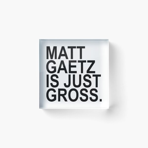 Item preview, Matt Gaetz is just gross designed and sold by Thelittlelord.