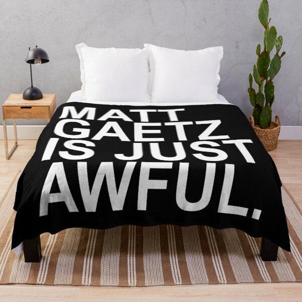Item preview, Matt Gaetz is just AWFUL designed and sold by Thelittlelord.