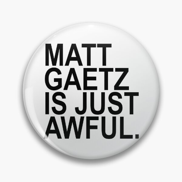 Item preview, Matt Gaetz is just AWFUL (black) designed and sold by Thelittlelord.