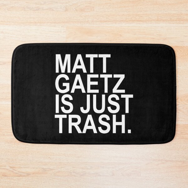 Item preview, Matt Gaetz is just Trash designed and sold by Thelittlelord.