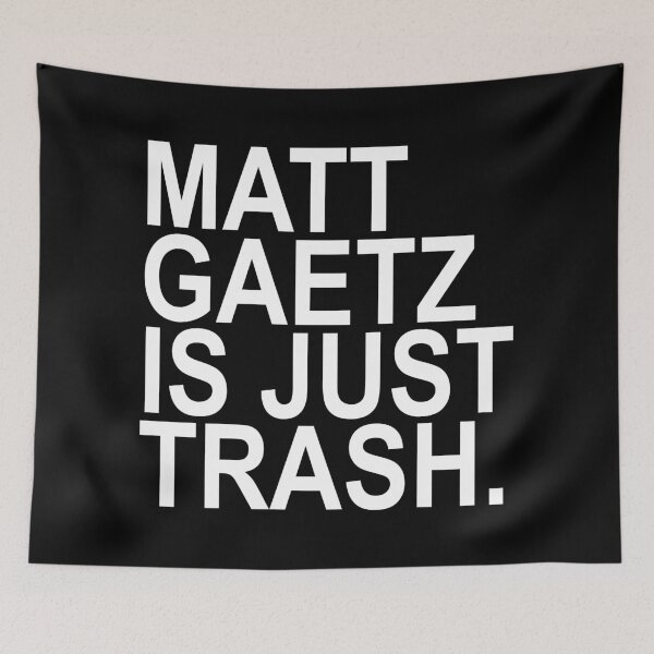 Item preview, Matt Gaetz is just Trash designed and sold by Thelittlelord.