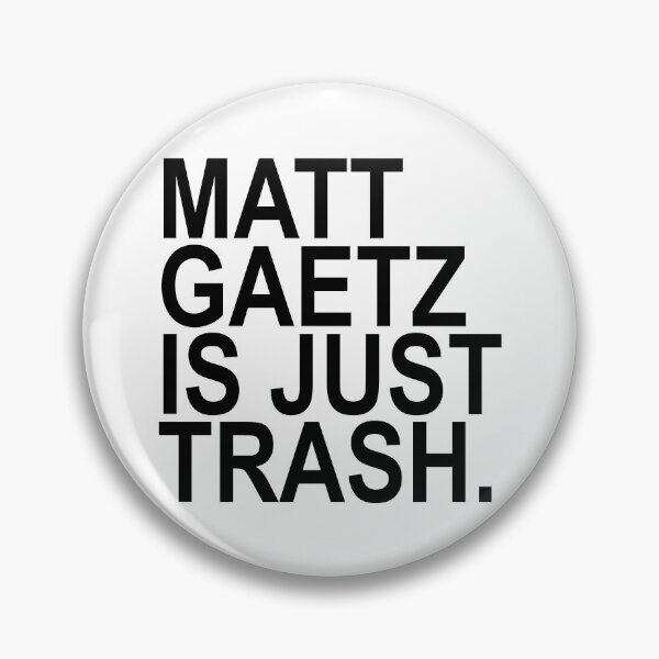 Item preview, Matt Gaetz is just TRASH designed and sold by Thelittlelord.