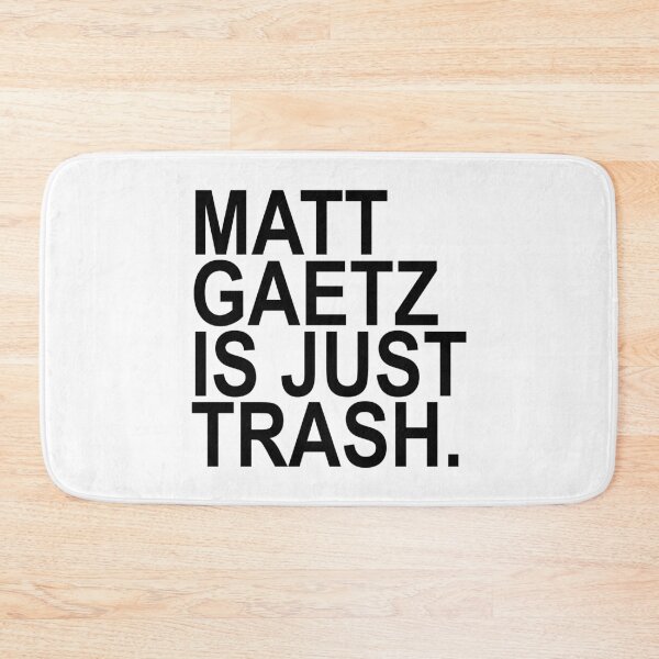 Item preview, Matt Gaetz is just TRASH designed and sold by Thelittlelord.