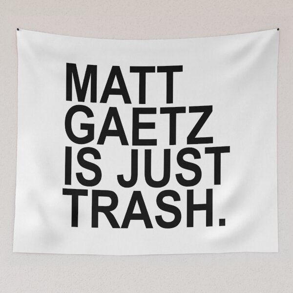 Item preview, Matt Gaetz is just TRASH designed and sold by Thelittlelord.
