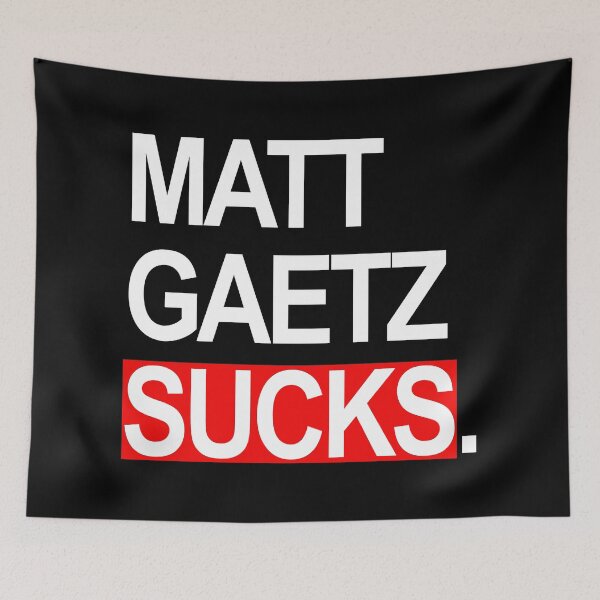 Item preview, Matt Gaetz sucks designed and sold by Thelittlelord.