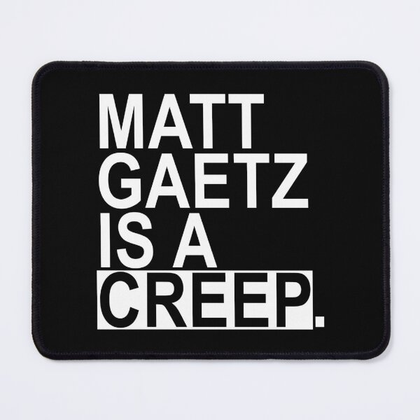 Item preview, Matt Gaetz is a creep designed and sold by Thelittlelord.