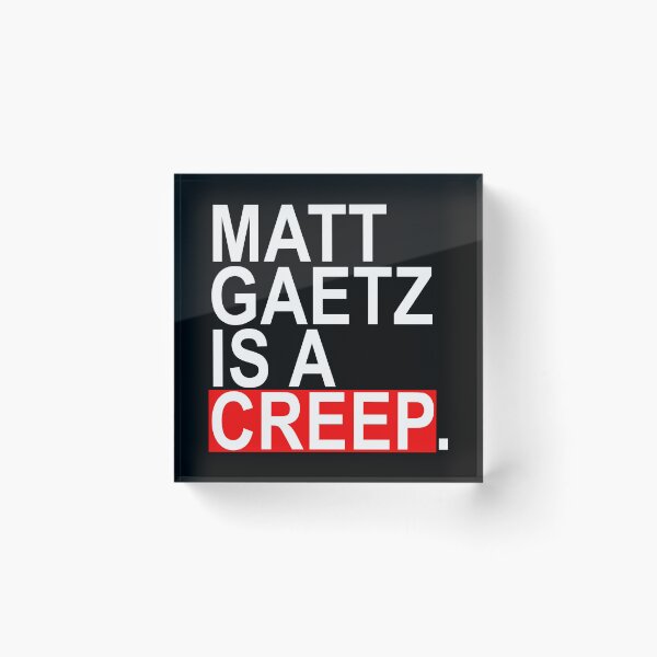 Item preview, Matt Gaetz is a creep designed and sold by Thelittlelord.