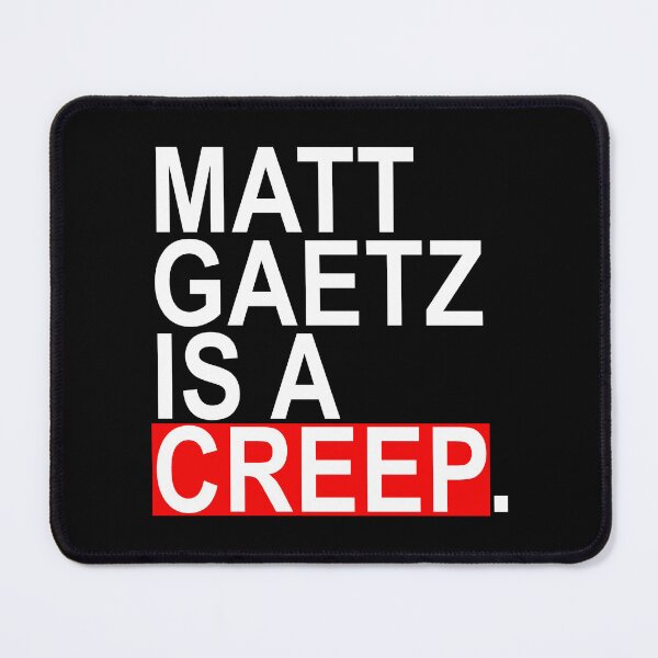 Item preview, Matt Gaetz is a creep designed and sold by Thelittlelord.