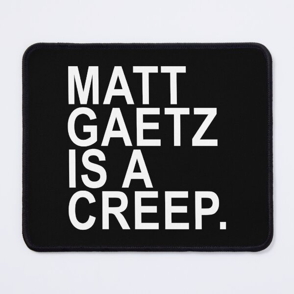 Item preview, Matt Gaetz is a creep designed and sold by Thelittlelord.