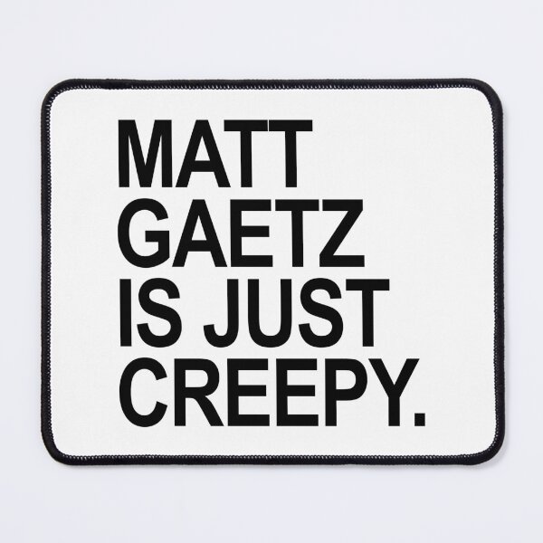 Item preview, Matt Gaetz is just creepy - black designed and sold by Thelittlelord.