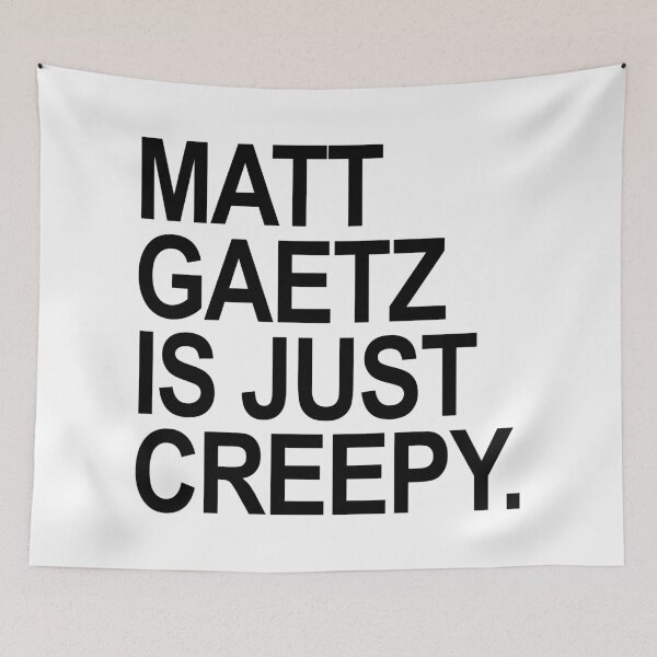 Item preview, Matt Gaetz is just creepy - black designed and sold by Thelittlelord.