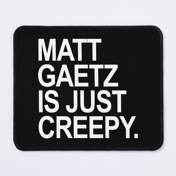 Item preview, Matt Gaetz is just creepy designed and sold by Thelittlelord.