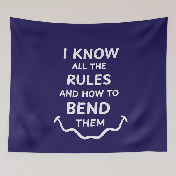 Item preview, I Know all the Rules and How to Bend Them designed and sold by ArtitudePrintLb.