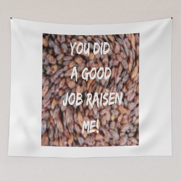 Item preview, You did a good job raisen me designed and sold by Souperjumble.
