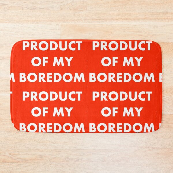Item preview, PRODUCT OF MY BOREDOM designed and sold by john ares.