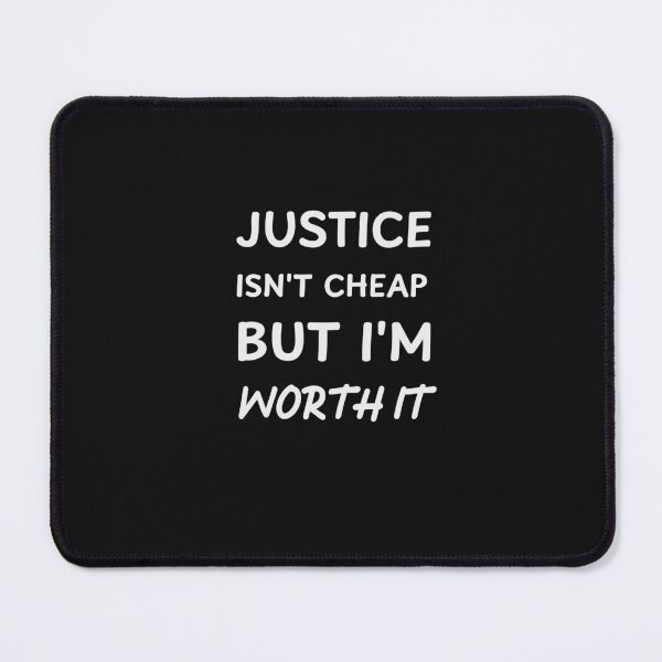 Item preview, Justice Isn't Cheap But I'm Worth It designed and sold by ArtitudePrintLb.