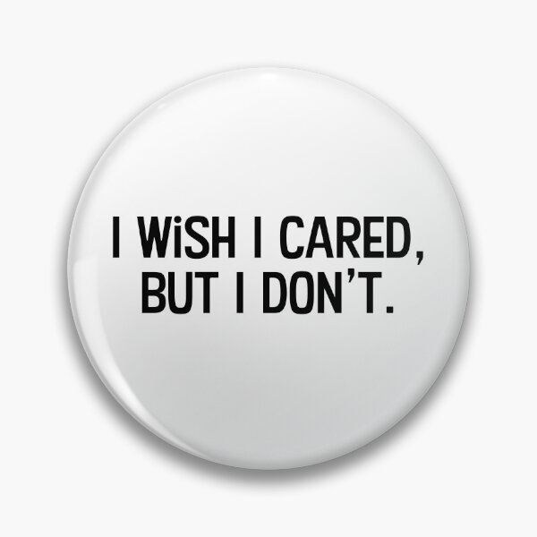 Item preview, I wish I cared, but I don't. designed and sold by WhackoDesigns.