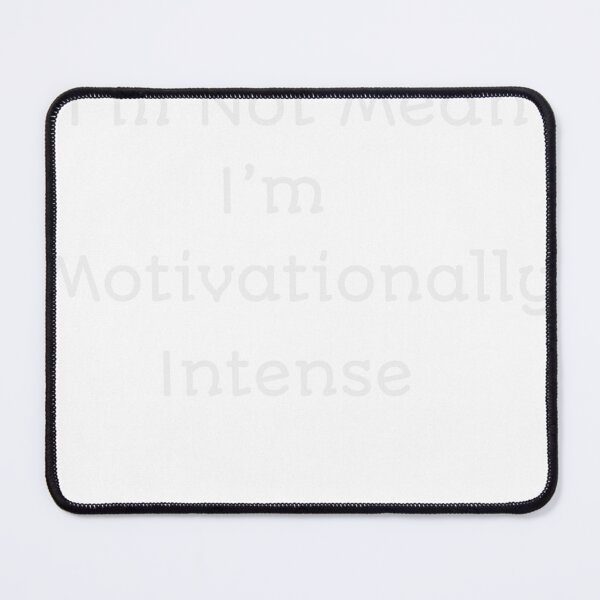 Item preview, I'm Not Mean I'm Motivationally Intense designed and sold by ArtitudePrintLb.