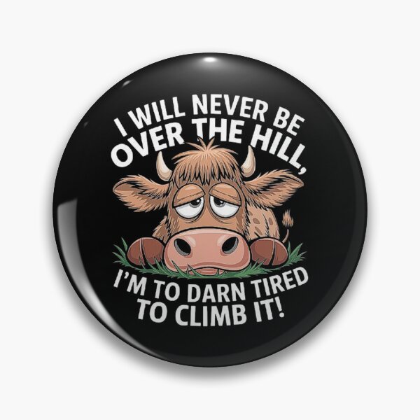 Item preview, Messy Cow I Will Never Be Over Hill I’m Too Darn Tired Climb designed and sold by love3617.