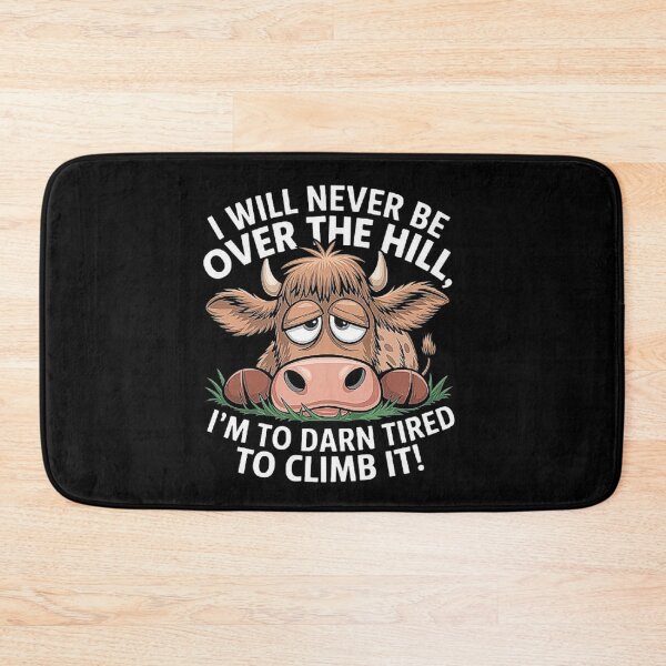 Item preview, Messy Cow I Will Never Be Over Hill I’m Too Darn Tired Climb designed and sold by love3617.