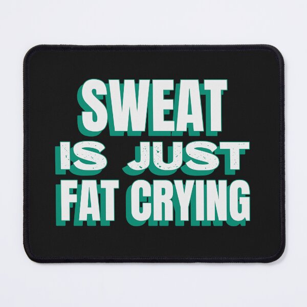 Item preview, Sweat is Just Fat Crying designed and sold by ArtitudePrintLb.