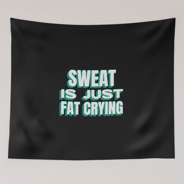 Item preview, Sweat is Just Fat Crying designed and sold by ArtitudePrintLb.