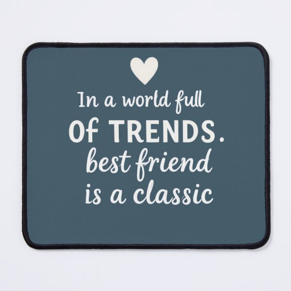 Item preview, ''in a world full of trends, best friend is a classic'' designed and sold by BestDesignzUtd.