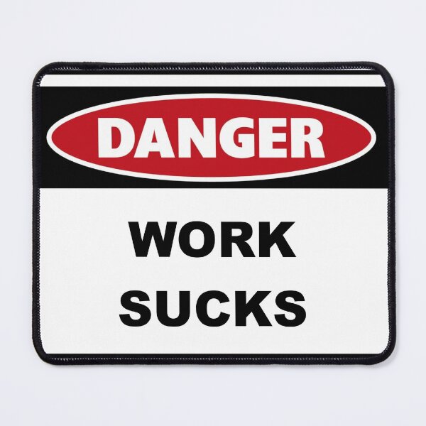 Item preview, Danger Work Sucks designed and sold by Snow N Surf Rider Society.