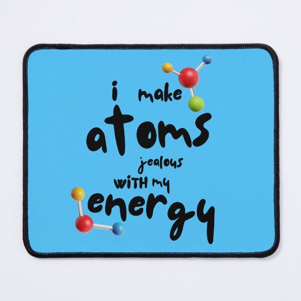 Item preview, I Make Atoms Jealous with my Energy - STEM science designed and sold by JWGifts4U.