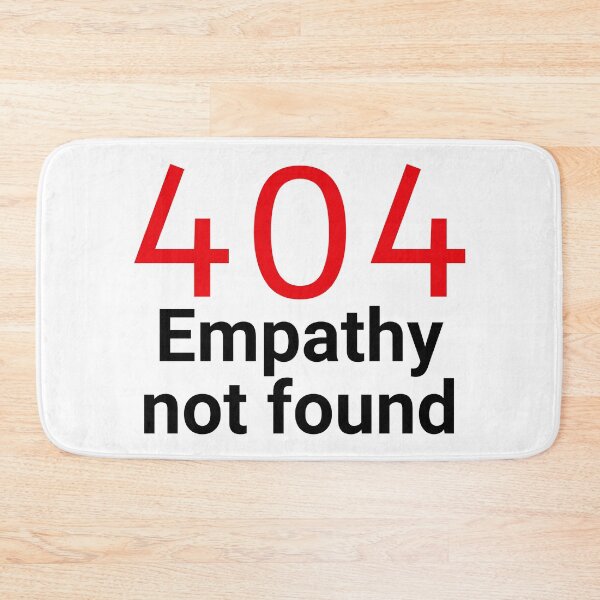 Item preview, 404 Empathy Not Found, eye-catching apparels designed and sold by amiplay.