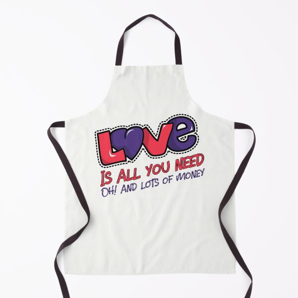 Item preview, Love is all you need, oh! and lots of money. designed and sold by Patrick J Land.