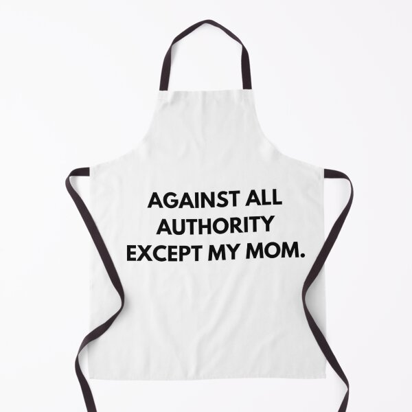 Item preview, Against All Authority Except My Mom. designed and sold by ArtIsSixthSense.