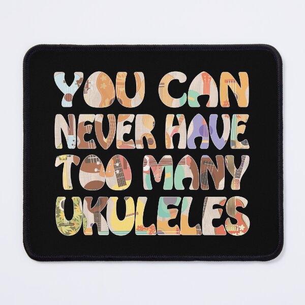 Item preview, You can never have too many Ukuleles designed and sold by UkeverseGifts.