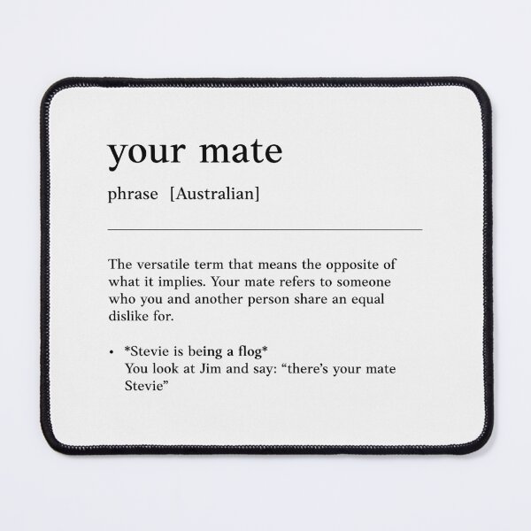 Item preview, Your Mate |  Black on white | Funny Australian slang, phrase and humor definition designed and sold by Magic Mango.