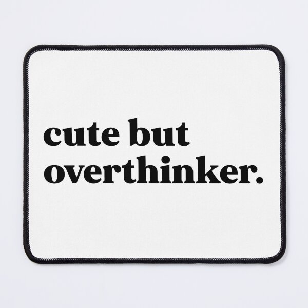 Item preview, cute but overthinker designed and sold by weirdly weird.