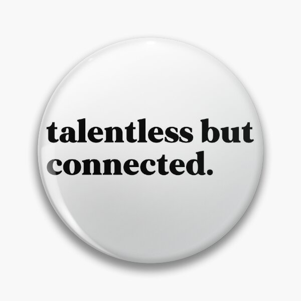 Item preview, talentless but connected designed and sold by weirdly weird.