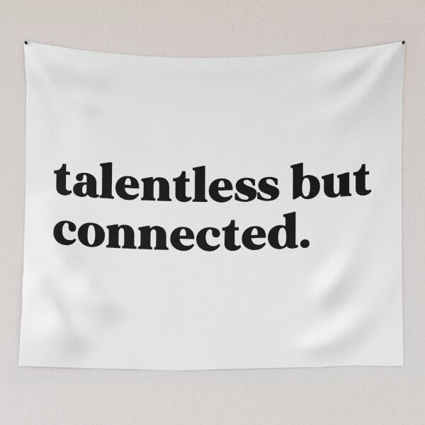 Item preview, talentless but connected designed and sold by weirdly weird.
