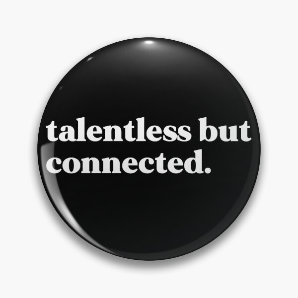 Item preview, talentless but connected designed and sold by weirdly weird.