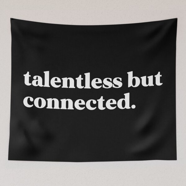 Item preview, talentless but connected designed and sold by weirdly weird.
