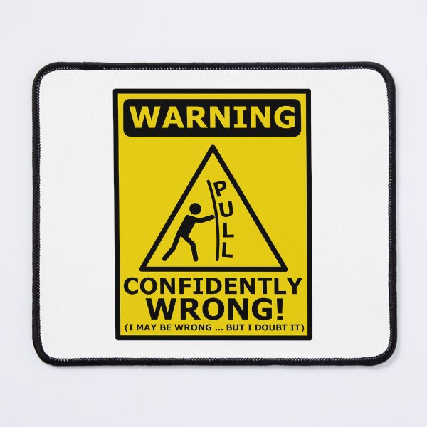 Item preview, OxyMORON - Confidently Wrong Warning Sign designed and sold by aMIAzing.