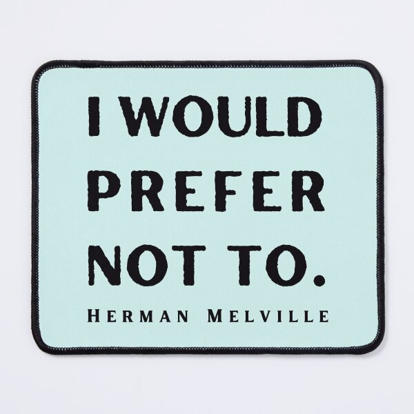 Item preview, Copy of Herman Melville quote: I would prefer not to. designed and sold by artbleed.