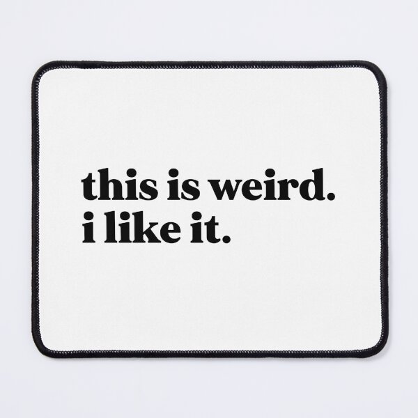 Item preview, this is weird i like it designed and sold by weirdly weird.