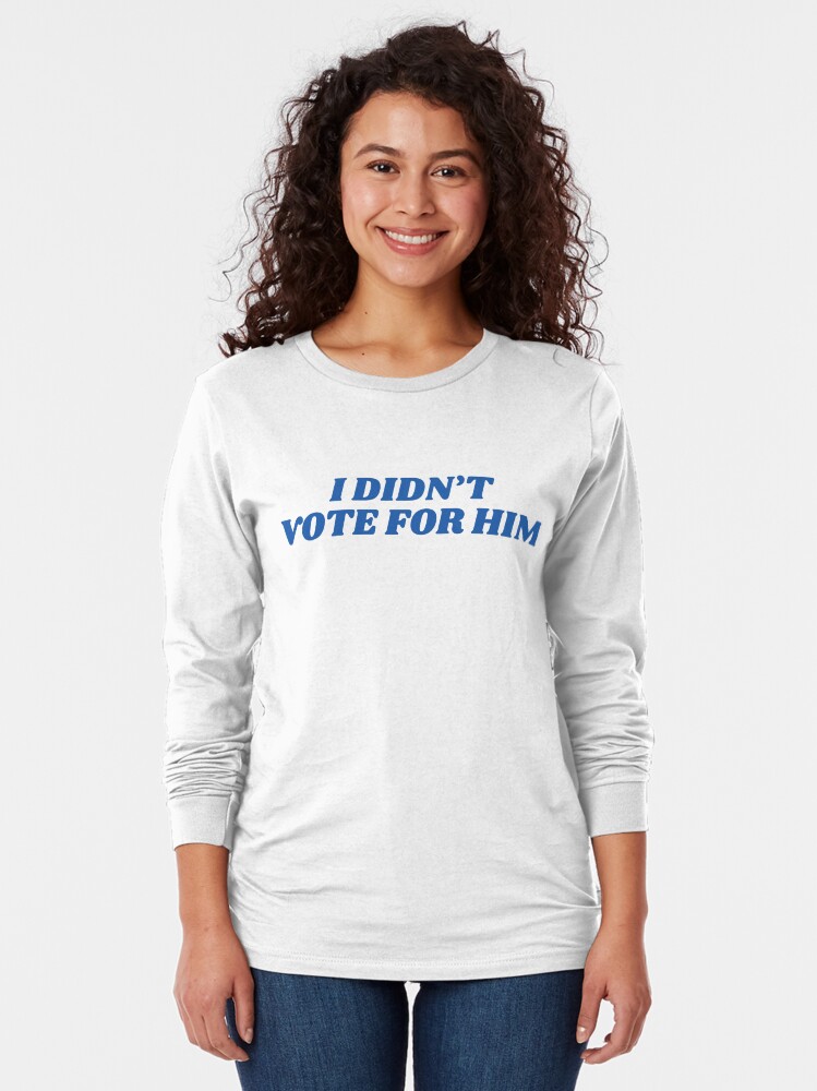 Imagen 2 de 5, Camiseta de manga larga con la obra Elecciones 2024 anti-Trump No voté por él, diseñada y vendida por yurainahoo.