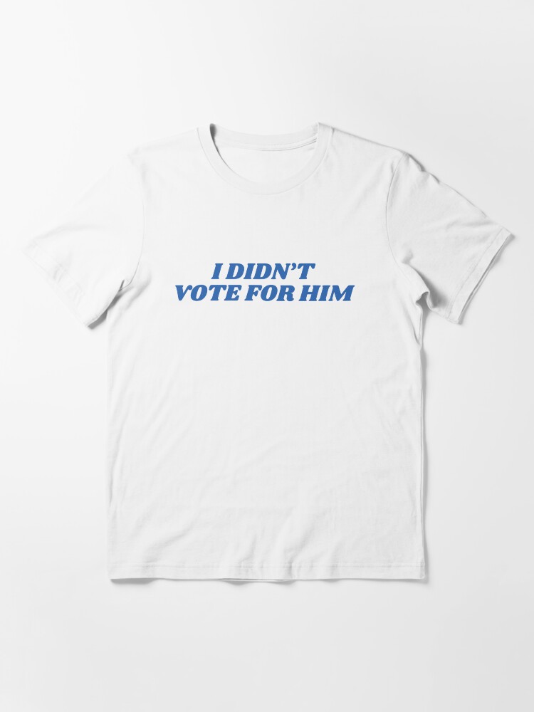 Imagen 3 de 7, Camiseta esencial con la obra Elecciones 2024 anti-Trump No voté por él, diseñada y vendida por yurainahoo.