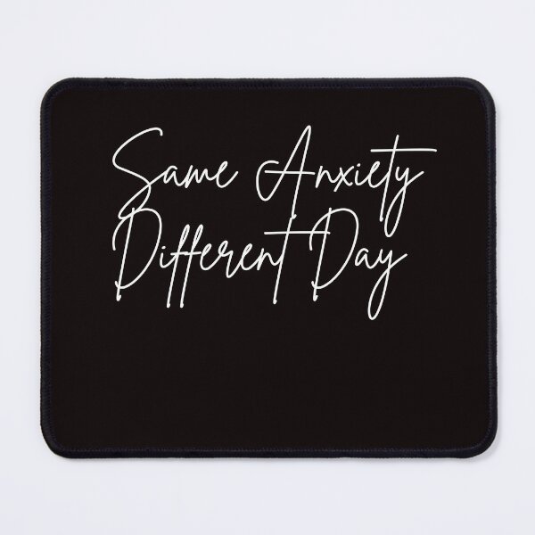 Item preview, Same Anxiety Different Day designed and sold by AngelArtss.
