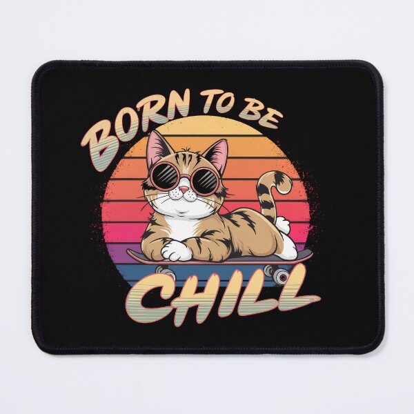 Item preview, Born to Be Chill, skateboard cat designed and sold by Dot1001.