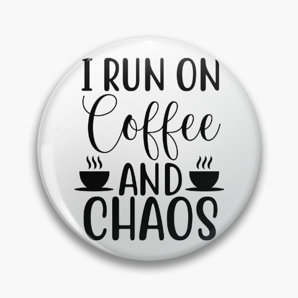 Item preview, I Run On Coffee And Chaos - coffee lover design art  designed and sold by Dominika Farkašová.