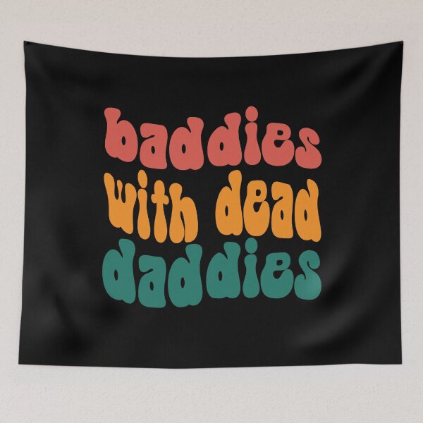 Item preview, Baddies With Dead Daddies Groovy Quote, Dead Daddies Groovy Funny Idea, Baddies, Horror themed, Get saddies tee, Mom, Dad designed and sold by FlexiPrints.