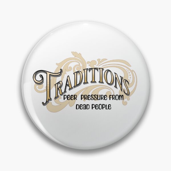 Item preview, Traditions Peer Pressure from dead people designed and sold by absurditeestore.